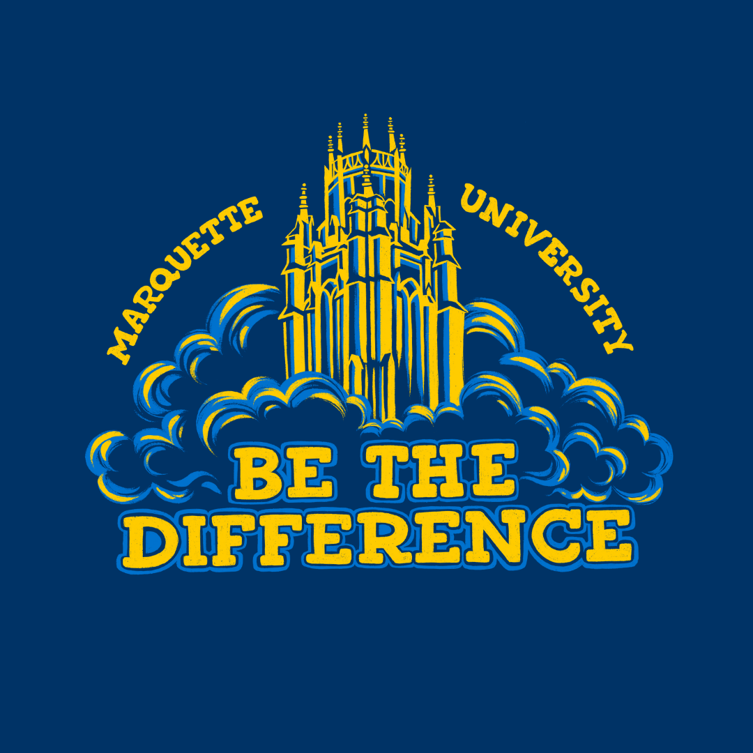 T-shirt design: Illustration of Marquette Tower emerging from the clouds. Reads Marquette University above the tower. Below the tower reads "be the difference" in large block letters,
